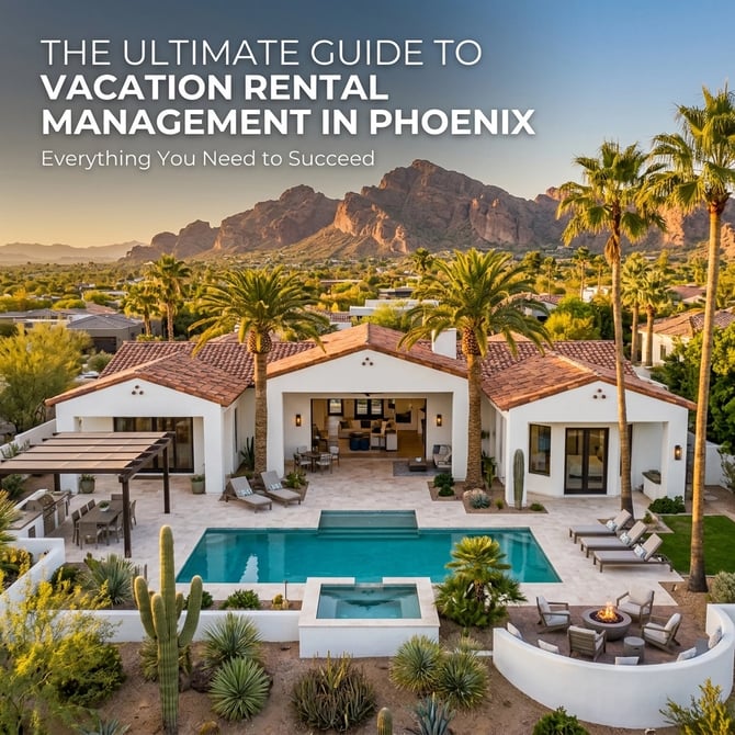 The Ultimate Guide to Vacation Rental Management in Phoenix: Everything You Need to Succeed